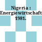 Nigeria : Energiewirtschaft. 1981.