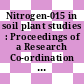 Nitrogen-015 in soil plant studies : Proceedings of a Research Co-ordination Meeting on Recent Developments in the Use of Nitrogen-015 in Soil-plant Studies : Sofiya, 01.12.1969-05.12.1969.