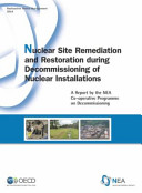 Nuclear Site Remediation and Restoration during Decommissioning of Nuclear Installations [E-Book]: A Report by the NEA Co-operative Programme on Decommissioning /