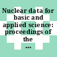 Nuclear data for basic and applied science: proceedings of the international conference : Santa-Fe, NM, 13.07.85-17.07.85.