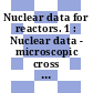 Nuclear data for reactors. 1 : Nuclear data - microscopic cross sections and other data basic for reactors: conference : Paris, 17.10.66-21.10.66