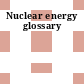 Nuclear energy glossary