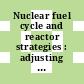 Nuclear fuel cycle and reactor strategies : adjusting to new realities : key issue papers from a symposium held in co-operation with the European Commission ..., 3-6 June 1997, Vienna : [International Symposium on Nuclear Fuel Cycle and Reactor Strategies]
