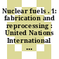 Nuclear fuels . 1: fabrication and reprocessing : United Nations International Conference on the Peaceful Uses of Atomic Energy : 0003: proceedings. 10 : Geneve, 31.08.64-09.09.64