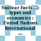 Nuclear fuels . 2: types and economics : United Nations International Conference on the Peaceful Uses of Atomic Energy : 0003: proceedings. 11 : Geneve, 31.08.64-09.09.64