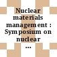 Nuclear materials management : Symposium on nuclear management: proceedings : Wien, 30.08.65-03.09.65