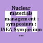 Nuclear materials management : symposium : IAEA-Symposium : Wien, 30.08.65-03.09.65.