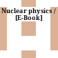 Nuclear physics / [E-Book]