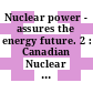 Nuclear power - assures the energy future. 2 : Canadian Nuclear Association annual international conference : 0022: conference summaries : Toronto, 06.06.1982-09.06.1982