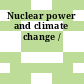Nuclear power and climate change /