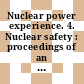 Nuclear power experience. 4. Nuclear safety : proceedings of an international conference : Wien, 13.09.82-17.09.82