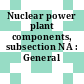Nuclear power plant components, subsection NA : General requirements