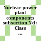 Nuclear power plant components subsection Nd : Class 3 components.