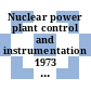 Nuclear power plant control and instrumentation 1973 : Proceedings of a symposium : Praha, 22.01.1973-26.01.1973