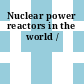 Nuclear power reactors in the world /