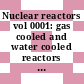 Nuclear reactors vol 0001: gas cooled and water cooled reactors : United Nations international conference on the peaceful uses of atomic energy 0003: proceedings . 5 : Geneve, 31.08.64-09.09.64