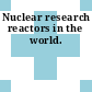 Nuclear research reactors in the world.