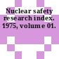 Nuclear safety research index. 1975, volume 01.