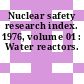 Nuclear safety research index. 1976, volume 01 : Water reactors.