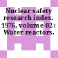 Nuclear safety research index. 1976, volume 02 : Water reactors.