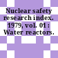 Nuclear safety research index. 1979, vol. 01 : Water reactors.