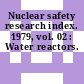Nuclear safety research index. 1979, vol. 02 : Water reactors.