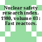 Nuclear safety research index. 1980, volume 03 : Fast reactors.