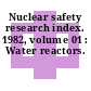 Nuclear safety research index. 1982, volume 01 : Water reactors.