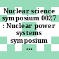 Nuclear science symposium 0027 : Nuclear power systems symposium 0012 : Orlando, FL, 05.11.80-07.11.80.