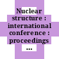 Nuclear structure : international conference : proceedings vol. 0001 : Tokyo, 05.09.1977-10.09.1977.