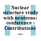 Nuclear structure study with neutrons: conference : Contributions : Budapest, 31.07.72-05.08.72.