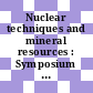 Nuclear techniques and mineral resources : Symposium on the use of nuclear techniques in the prospecting and development of mineral resources: proceedings : Buenos-Aires, 05.12.68-09.12.68
