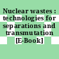 Nuclear wastes : technologies for separations and transmutation [E-Book] /