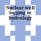 Nuclear well logging in hydrology