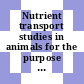 Nutrient transport studies in animals for the purpose of milk and meat production : proceedings of a symposium held at National Dairy Research Institute, Karnal 132001, November 23-25, 1981 /