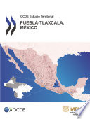 OCDE Estudio Territorial: Puebla-Tlaxcala, México 2013 [E-Book] /