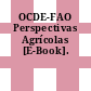 OCDE-FAO Perspectivas Agrícolas [E-Book].