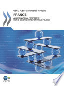 OECD Public Governance Reviews: France [E-Book]: An international perspective on the General Review of Public Policies /