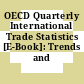 OECD Quarterly International Trade Statistics [E-Book]: Trends and Indicators.