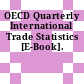 OECD Quarterly International Trade Statistics [E-Book].