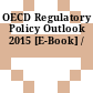OECD Regulatory Policy Outlook 2015 [E-Book] /
