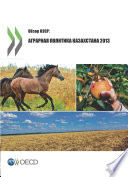 OECD Review of Agricultural Policies: Kazakhstan 2013 [E-Book]: (Russian version) /