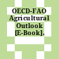 OECD-FAO Agricultural Outlook [E-Book].