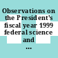 Observations on the President's fiscal year 1999 federal science and technology budget / [E-Book]