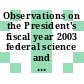 Observations on the President's fiscal year 2003 federal science and technology budget / [E-Book]
