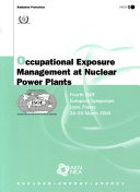 Occupational Exposure Management at Nuclear Power Plants [E-Book]: Fourth ISOE European Symposium - Lyon, France 24-26 March 2004 /