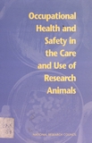 Occupational health and safety in the care and use of research animals /