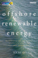 Offshore renewable energy : accelerating the deployment of offshore wind, tidal and wave technologies [E-Book] /