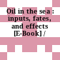 Oil in the sea : inputs, fates, and effects [E-Book] /