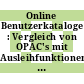 Online Benutzerkataloge : Vergleich von OPAC's mit Ausleihfunktionen an deutschen Universitätsbibliotheken.